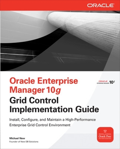[object Object] «Oracle Enterprise Manager 10g Grid Control Implementation Guide», автор Майкл Нью - фото №1