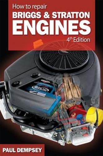 Бумажная книга «How to Repair Briggs and Stratton Engines, 4th Ed.», автор Пол Демпси - фото №1