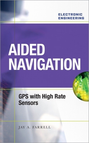Паперова книга «Aided Navigation: GPS with High Rate Sensors», автор Джей Фаррелл - фото №1