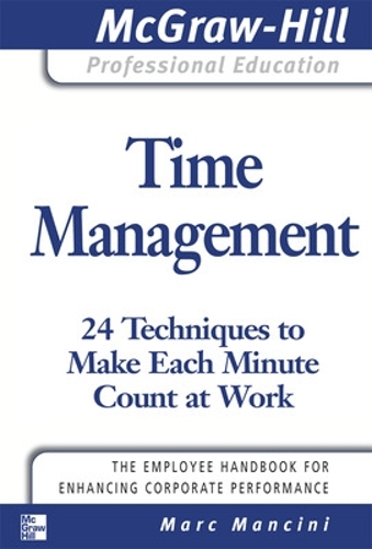 Паперова книга «Time Management: 24 Techniques to Make Each Minute Count at Work», автор Марк Манчіні - фото №1