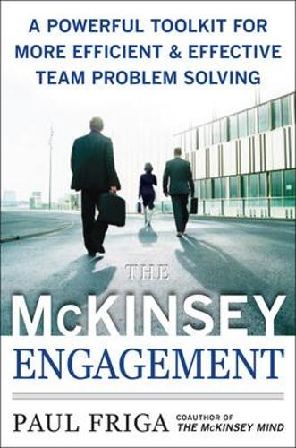 Бумажная книга «The McKinsey Engagement: A Powerful Toolkit For More Efficient and Effective Team Problem Solving», автор Пол Фрига - фото №1