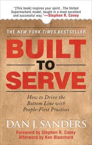 Бумажная книга «Built to Serve: How to Drive the Bottom Line with People-First Practices», авторов Кен Бланшар, Стивен Кови - фото №1