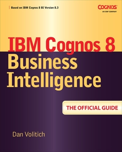 [object Object] «IBM Cognos 8 Business Intelligence: The Official Guide», автор Дан Волітіч - фото №1