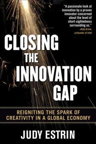 Бумажная книга «Closing the Innovation Gap:  Reigniting the Spark of Creativity in a Global Economy», автор Джуди Эстрин - фото №1