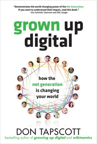 Паперова книга «Grown Up Digital: How the Net Generation is Changing Your World», автор Дон Тапскотт - фото №1