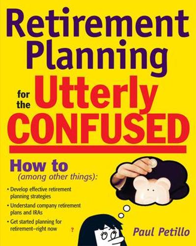 Паперова книга «Retirement Planning for the Utterly Confused», автор Пол Петілло - фото №1