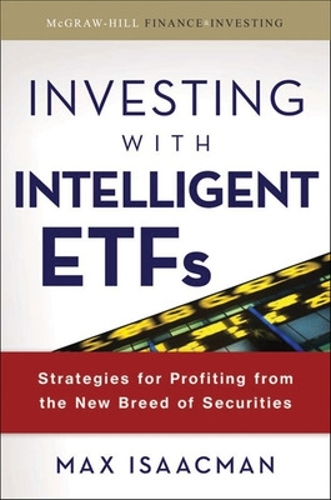 Бумажная книга «Investing with Intelligent ETFs: Strategies for Profiting from the New Breed of Securities», автор Макс Айзекман - фото №1