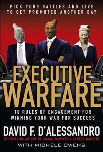 Бумажная книга «Executive Warfare: 10 Rules of Engagement for Winning Your War for Success», автор Дэвид Д'Алессандро - фото №1