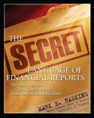 Бумажная книга «The Secret Language of Financial Reports: The Back Stories That Can Enhance Your Investment Decisions», автор Марк Хаскинс - фото №1