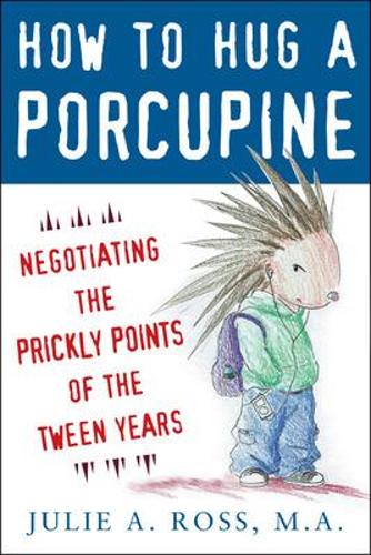 Бумажная книга «How to Hug a Porcupine: Negotiating the Prickly Points of the Tween Years», автор Джули Росс - фото №1