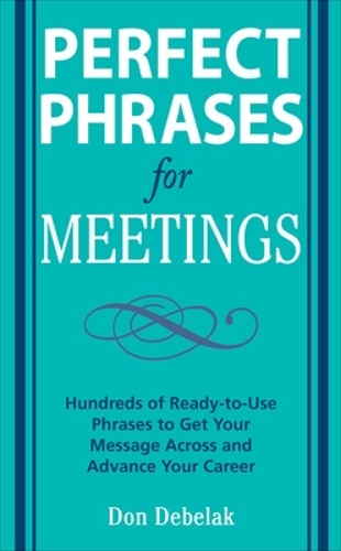Бумажная книга «Perfect Phrases for Meetings», автор Дон Дебелак - фото №1