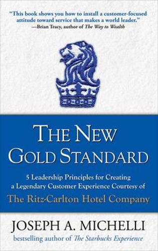 Бумажная книга «The New Gold Standard: 5 Leadership Principles for Creating a Legendary Customer Experience Courtesy of the Ritz-Carlton Hotel Company», автор Джозеф Микелли - фото №1