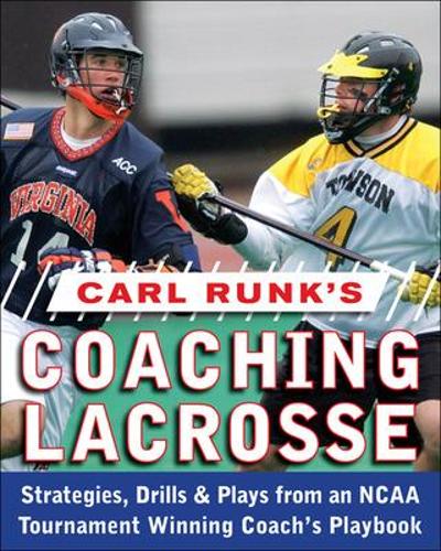Бумажная книга «Carl Runk's Coaching Lacrosse: Strategies, Drills, & Plays from an NCAA Tournament Winning Coach's Playbook», автор Карл Ранк - фото №1
