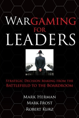 Бумажная книга «Wargaming for Leaders: Strategic Decision Making from the Battlefield to the Boardroom», автор Марк Герман - фото №1