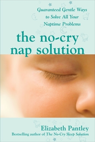 Бумажная книга «The No-Cry Nap Solution: Guaranteed Gentle Ways to Solve All Your Naptime Problems», автор Элизабет Пэнтли - фото №1