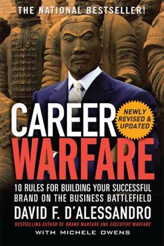 Бумажная книга «Career Warfare: 10 Rules for Building a Sucessful Personal Brand on the Business Battlefield», автор Дэвид Д'Алессандро - фото №1