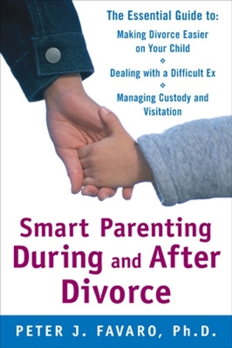 Бумажная книга «Smart Parenting During and After Divorce: The Essential Guide to Making Divorce Easier on Your Child», автор Питер Фаваро - фото №1