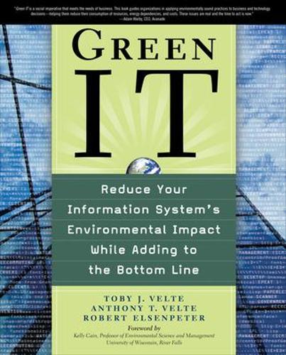 Бумажная книга «Green IT: Reduce Your Information System's Environmental Impact While Adding to the Bottom Line», авторов Энтони Велте, Тоби Велте - фото №1