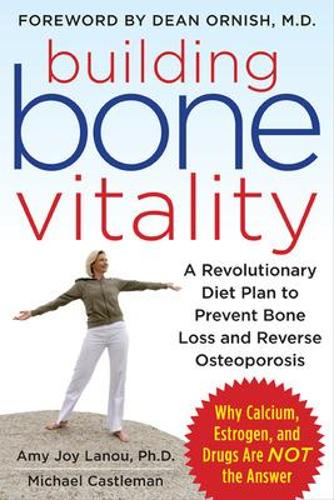 Бумажная книга «Building Bone Vitality: A Revolutionary Diet Plan to Prevent Bone Loss and Reverse Osteoporosis--Without Dairy Foods, Calcium, Estrogen, or Drugs», автор Майкл Каслман - фото №1
