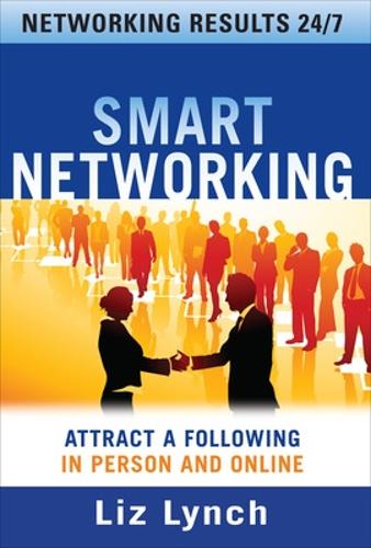 Паперова книга «Smart Networking: Attract a Following In Person and Online», автор Ліз Лінч - фото №1