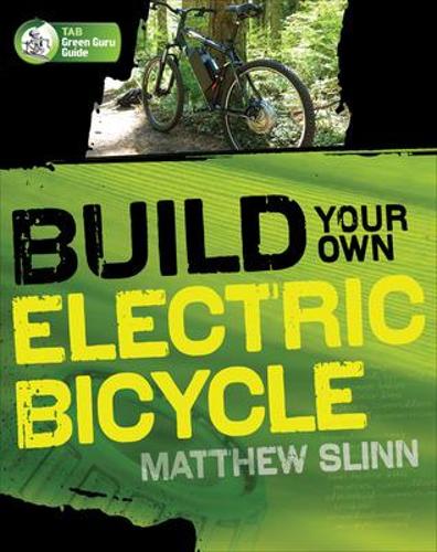Бумажная книга «Build Your Own Electric Bicycle», автор Мэтью Слинн - фото №1