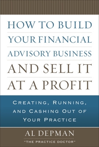 Бумажная книга «How to Build Your Financial Advisory Business and Sell It at a Profit», автор Аль Депман - фото №1