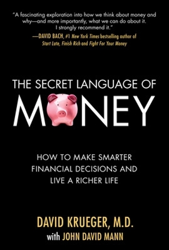 Бумажная книга «The Secret Language of Money: How to Make Smarter Financial Decisions and Live a Richer Life», авторов Дэвид Крюгер, Джон Дэвид Манн - фото №1