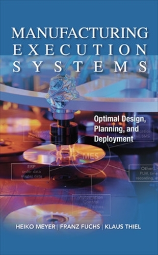 Бумажная книга «Manufacturing Execution Systems (MES): Optimal Design, Planning, and Deployment», автор Хайко Мейер - фото №1