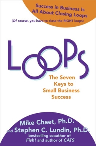 Паперова книга «Loops: The Seven Keys to Small Business Success», авторів Мері Чает, Майк Чает, Стівен Лундін, Вінс Моравек - фото №1