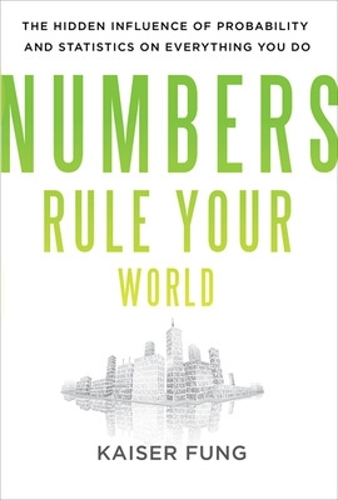 [object Object] «Numbers Rule Your World: The Hidden Influence of Probabilities and Statistics on Everything You Do», автор Кайзер Фунг - фото №1