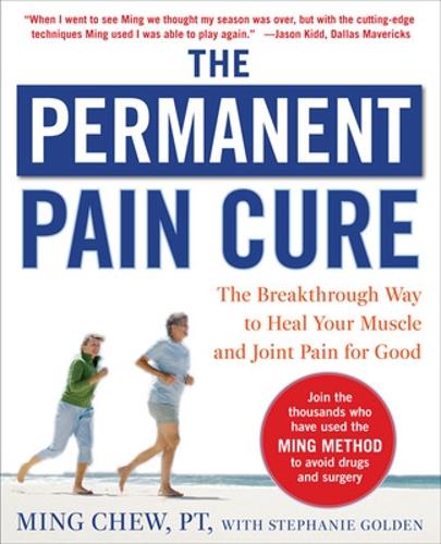 Бумажная книга «The Permanent Pain Cure: The Breakthrough Way to Heal Your Muscle and Joint Pain for Good (PB)», авторов Минг Чу, Стефани Голден - фото №1