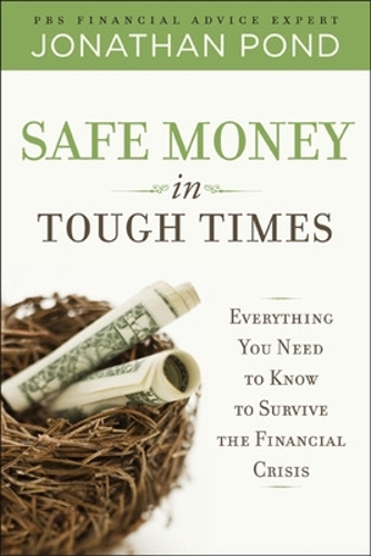 Бумажная книга «Safe Money in Tough Times: Everything You Need to Know to Survive the Financial Crisis», автор Джонатан Понд - фото №1