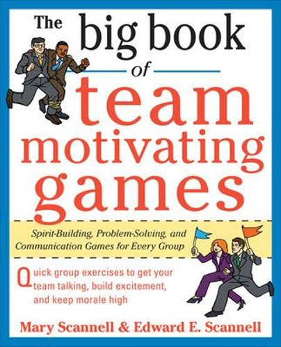 Паперова книга «The Big Book of Team-Motivating Games: Spirit-Building, Problem-Solving and Communication Games for Every Group», авторів Едвард Сканнелл, Мері Скеннелл - фото №1