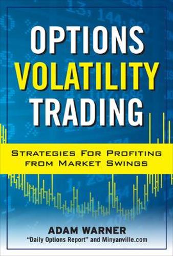 Паперова книга «Options Volatility Trading: Strategies for Profiting from Market Swings», автор Адам Уорнер - фото №1