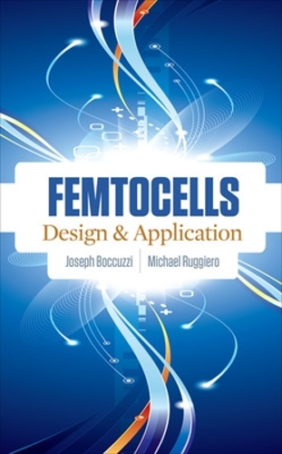 Паперова книга «Femtocells: Design & Application», авторів Джозеф Боккуцці, Майкл Руджеро - фото №1