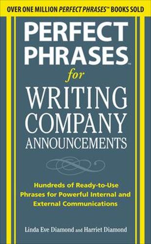 Бумажная книга «Perfect Phrases for Writing Company Announcements: Hundreds of Ready-to-Use Phrases for Powerful Internal and External Communications», авторов Гарриет Даймонд, Линда Ив Даймонд - фото №1