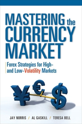Бумажная книга «Mastering the Currency Market: Forex Strategies for High and Low Volatility Markets», авторов Эл Гаскилл, Джей Норрис, Тереза Белл - фото №1