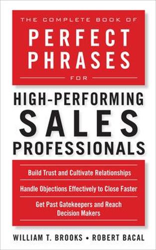 Бумажная книга «The Complete Book of Perfect Phrases for High-Performing Sales Professionals», авторов Роберт Бакал, Уильям Брукс - фото №1