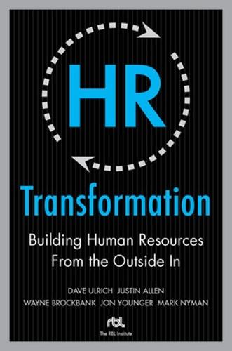 Бумажная книга «HR Transformation: Building Human Resources From the Outside In», авторов Дэйв Ульрих, Йон Янгер, Марк Найман, Уэйн Брокбэнк - фото №1