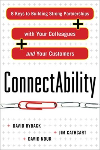 Бумажная книга «ConnectAbility: 8 Keys to Building Strong Partnerships with Your Colleagues and Your Customers», авторов Дэвид Нур, Дэвид Райбек, Джим Кэткарт - фото №1