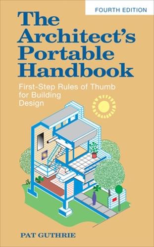 Бумажная книга «The Architect's Portable Handbook: First-Step Rules of Thumb for Building Design 4/e», автор Джон Гатри - фото №1