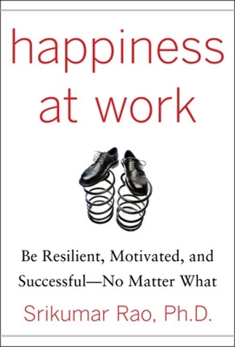 [object Object] «Happiness at Work: Be Resilient, Motivated, and Successful - No Matter What», автор Шрикумар Рао - фото №1