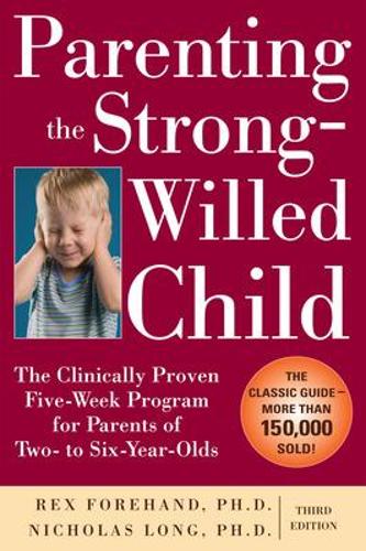 Паперова книга «Parenting the Strong-Willed Child: The Clinically Proven Five-Week Program for Parents of Two- to Six-Year-Olds, Third Edition», автор Рекс Форхенд - фото №1