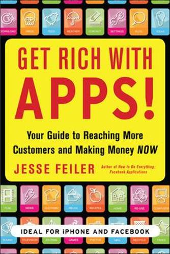 Паперова книга «Get Rich with Apps!: Your Guide to Reaching More Customers and Making Money Now», автор Джессі Фейлер - фото №1