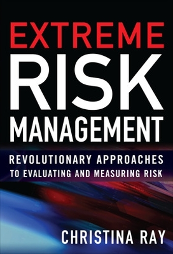 Паперова книга «Extreme Risk Management: Revolutionary Approaches to Evaluating and Measuring Risk», автор Крістіна Рей - фото №1