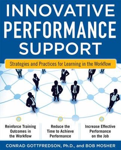 Бумажная книга «Innovative Performance Support: Strategies and Practices for Learning in the Workflow», авторов Боб Мошер, Кон Готтфредсон - фото №1