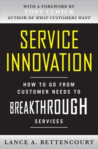Бумажная книга «Service Innovation: How to Go from Customer Needs to Breakthrough Services», автор Лэнс Беттенкорт - фото №1
