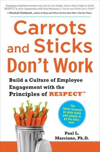 Бумажная книга «Carrots and Sticks Don't Work: Build a Culture of Employee Engagement with the Principles of RESPECT», автор Пол Марчиано - фото №1
