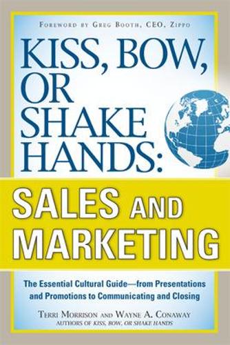 Бумажная книга «Kiss, Bow, or Shake Hands, Sales and Marketing: The Essential Cultural Guide—From Presentations and Promotions to Communicating and Closing», автор Терри Моррисон - фото №1