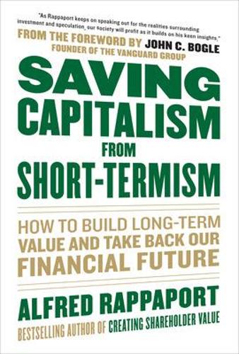 Бумажная книга «Saving Capitalism From Short-Termism: How to Build Long-Term Value and Take Back Our Financial Future», автор Альфред Раппапорт - фото №1